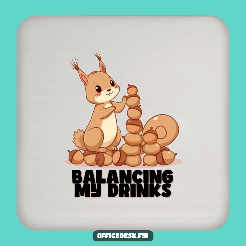 Funny Squirrel Acorn Coaster: Stacked with Humor, Unique Funny Gift