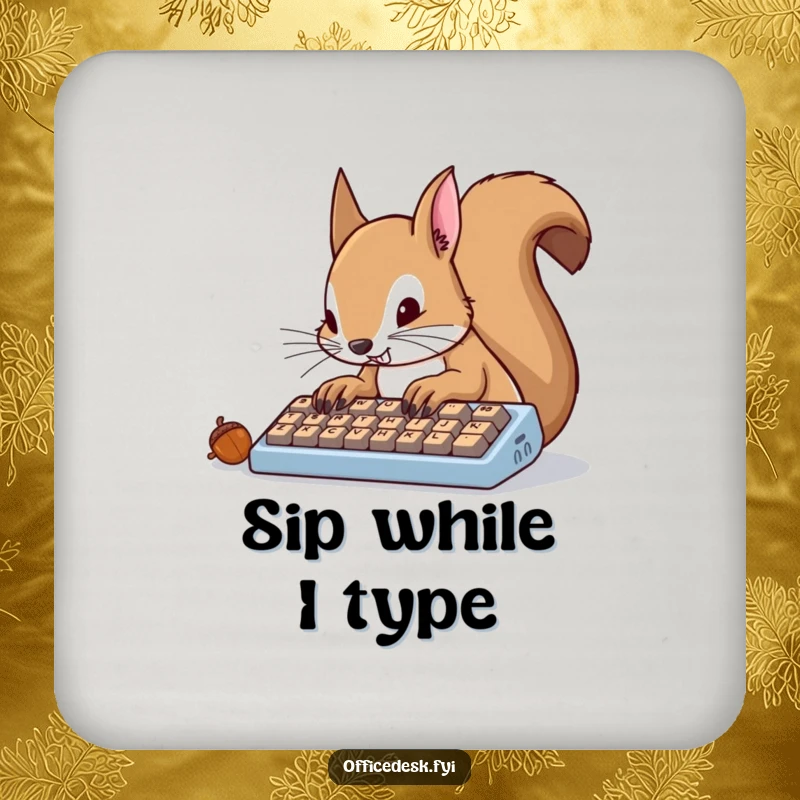 Funny squirrel furiously typing on a keyboard, coaster for surface protection and work humor.