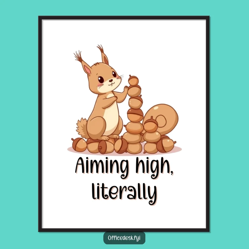 Funny Squirrel Acorn Poster: Determined Stacker Art, Perfect Funny Gift for Home