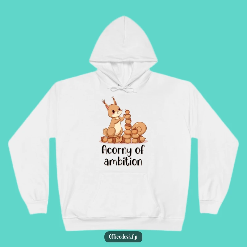 Funny Squirrel Acorn Hoodie: Cozy Ambition, The Ultimate Funny Gift for Go-Getters