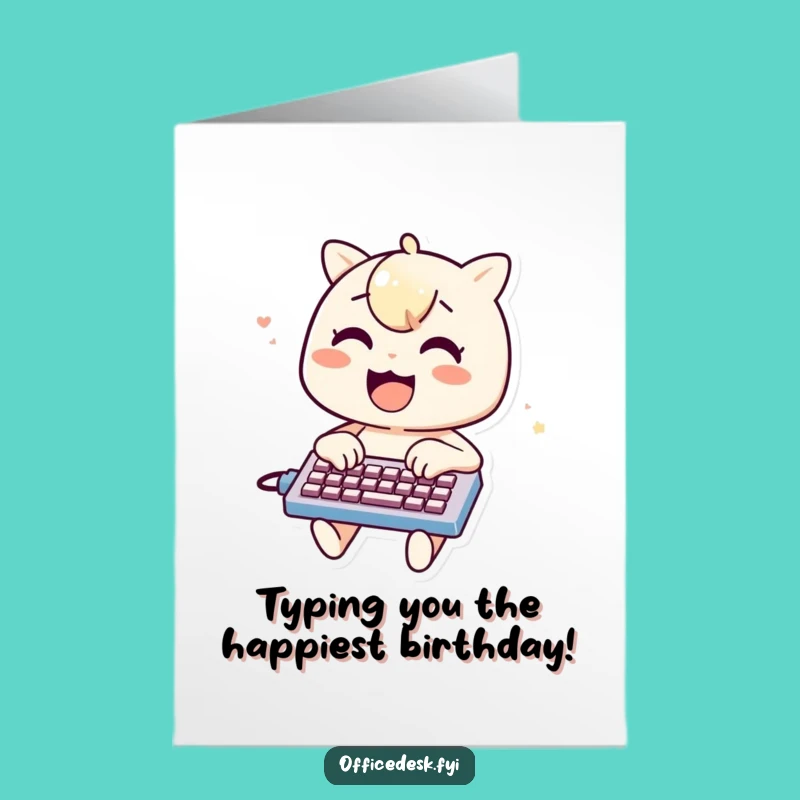 Free Printable Birthday Card: Enthusiastic Typist - Cheerful Downloadable Gift for Geeks