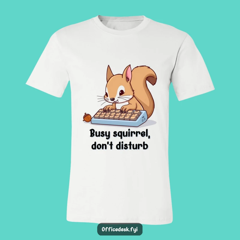 Funny Squirrel Typing Tee: Determined Design, Hilarious Gift for Workers